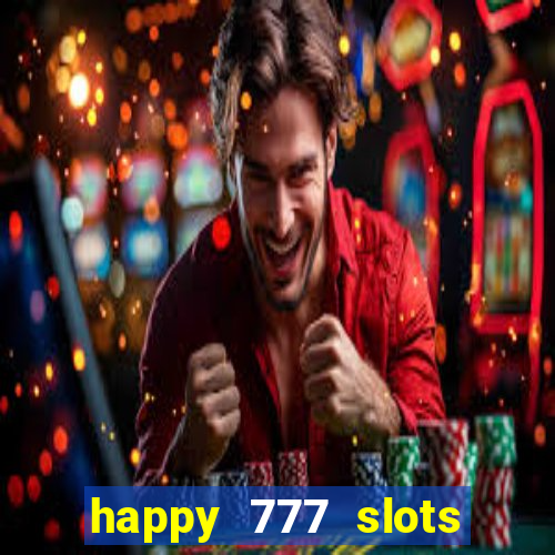 happy 777 slots paga mesmo