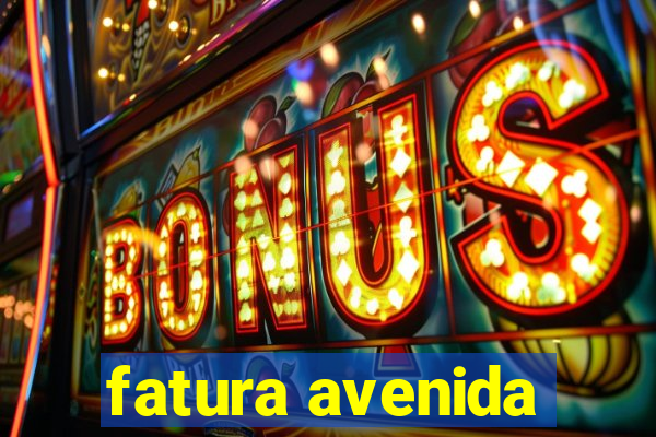 fatura avenida