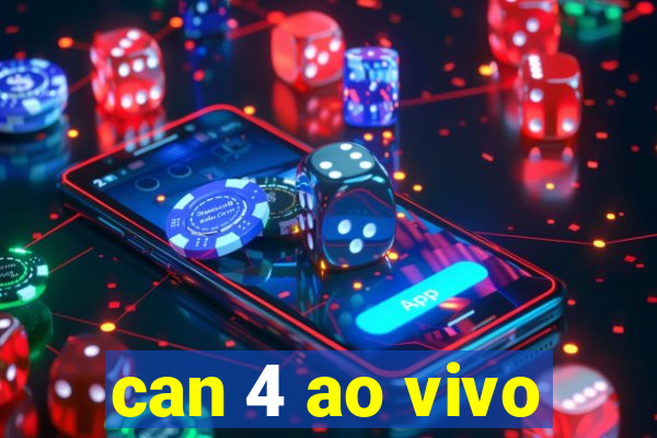 can 4 ao vivo