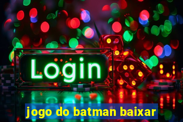 jogo do batman baixar