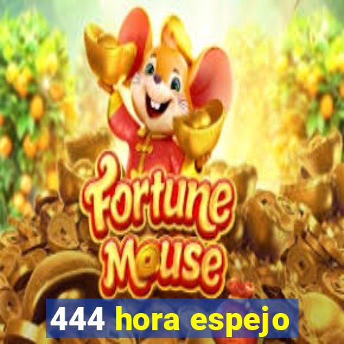 444 hora espejo