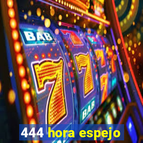 444 hora espejo