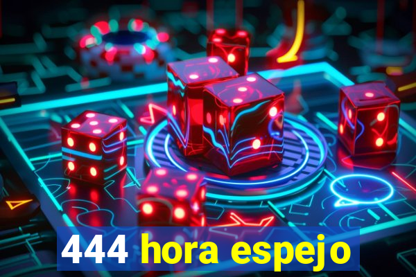 444 hora espejo