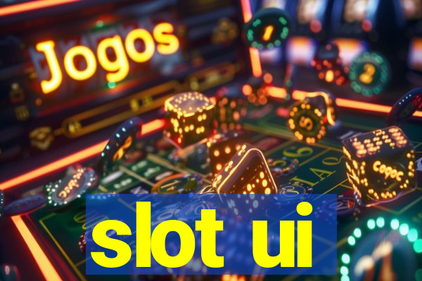 slot ui