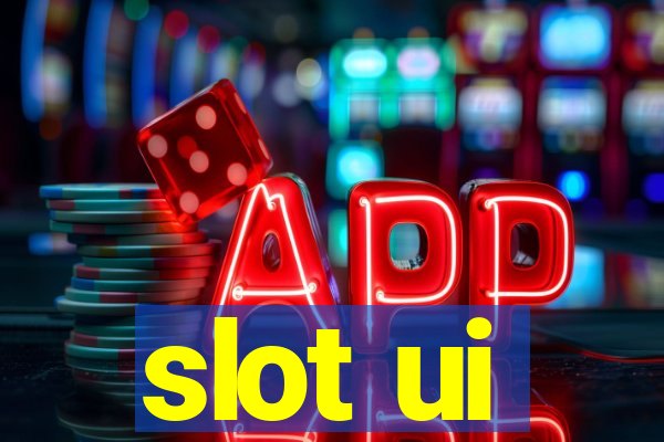 slot ui