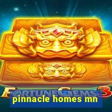 pinnacle homes mn