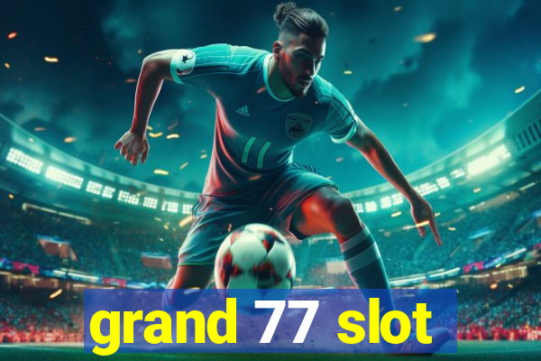 grand 77 slot