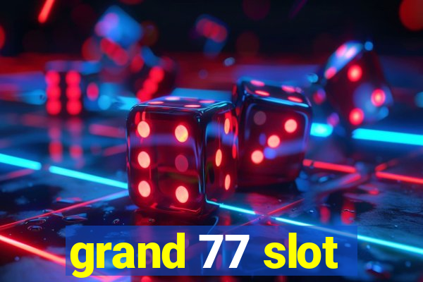 grand 77 slot