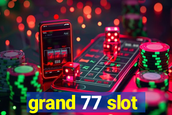 grand 77 slot