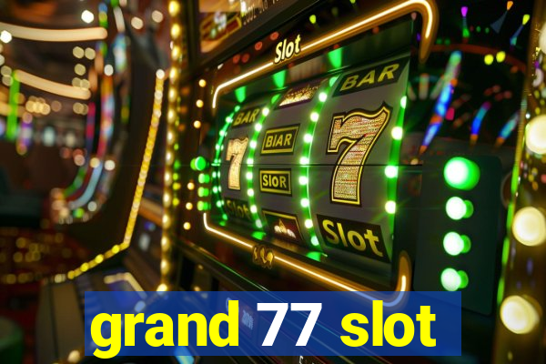 grand 77 slot