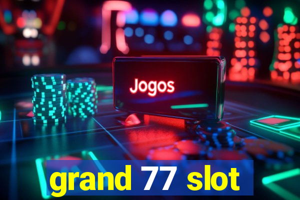 grand 77 slot