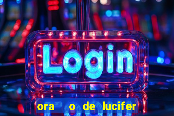 ora  o de lucifer para ganhar na mega sena