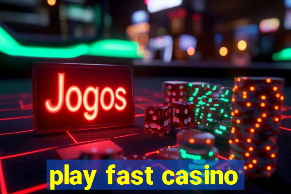 play fast casino