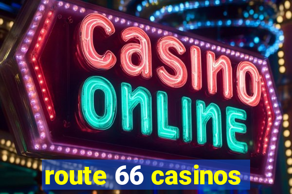 route 66 casinos