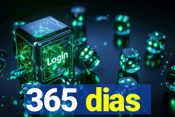 365 dias