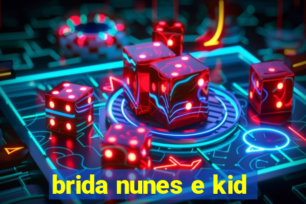 brida nunes e kid