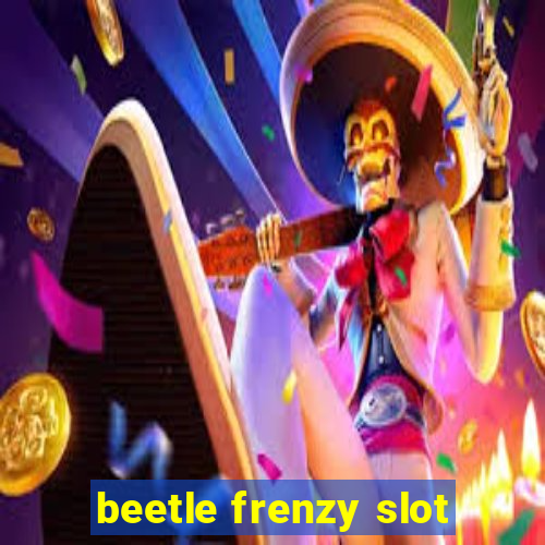 beetle frenzy slot