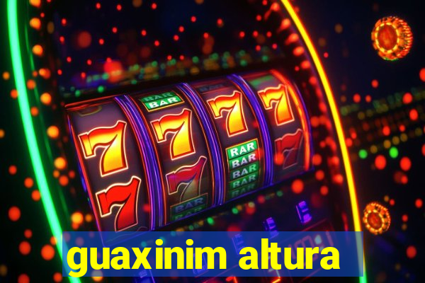 guaxinim altura