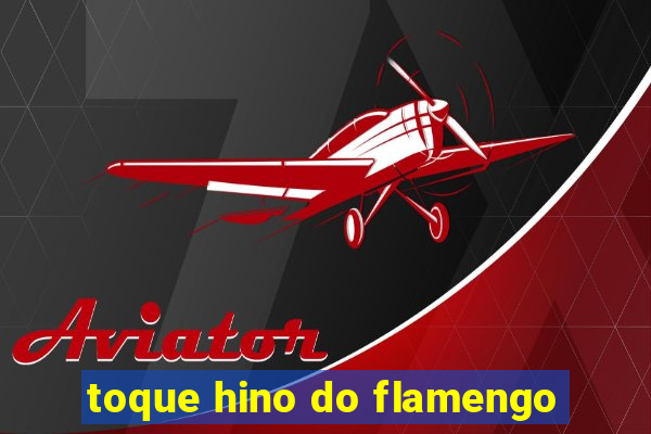 toque hino do flamengo