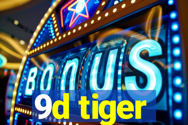 9d tiger