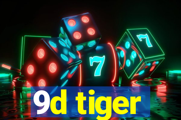 9d tiger