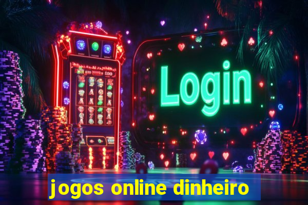 jogos online dinheiro