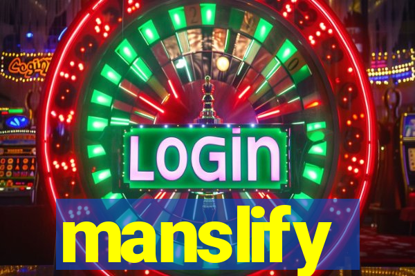 manslify