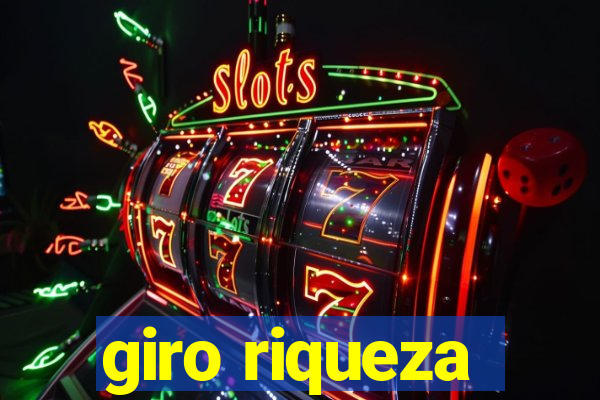 giro riqueza