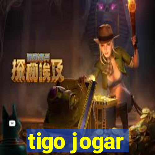 tigo jogar