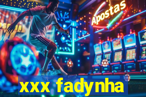 xxx fadynha