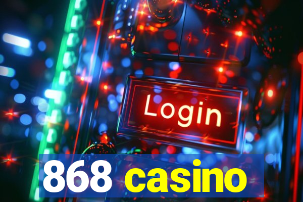 868 casino