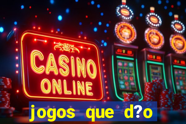 jogos que d?o dinheiro de verdade sem depositar