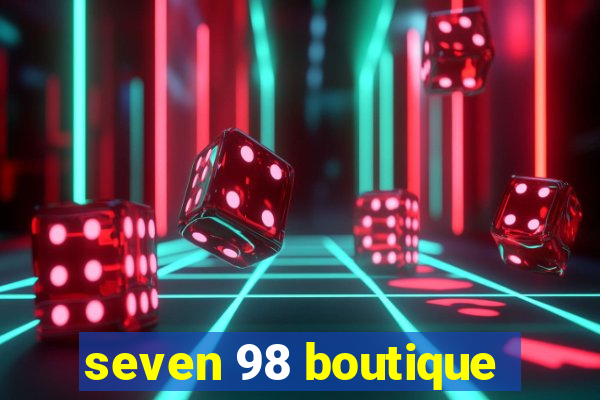 seven 98 boutique