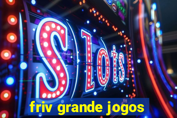 friv grande jogos