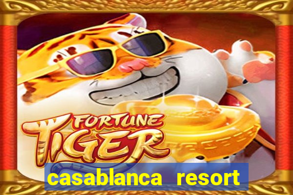 casablanca resort and casino