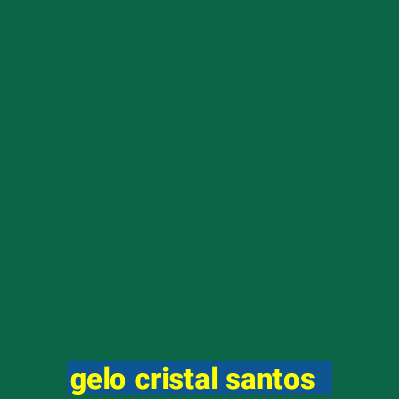 gelo cristal santos