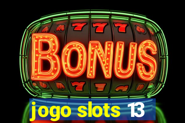 jogo slots 13