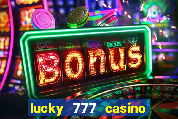 lucky 777 casino real money