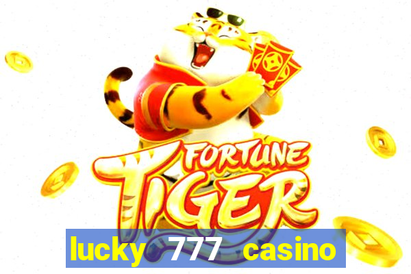 lucky 777 casino real money