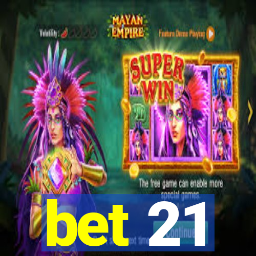 bet 21