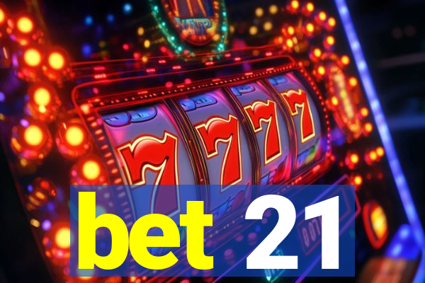 bet 21