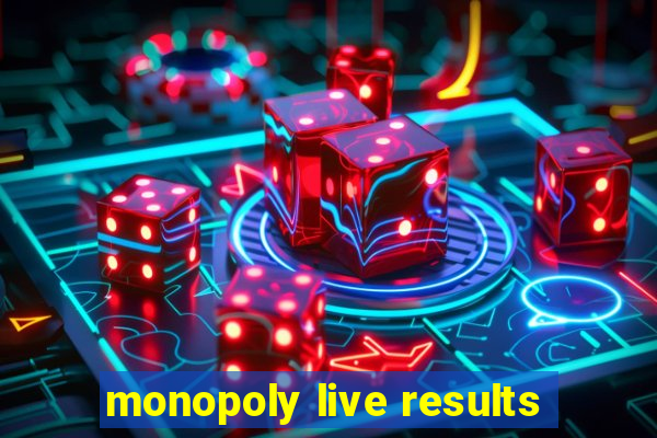 monopoly live results