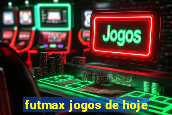 futmax jogos de hoje