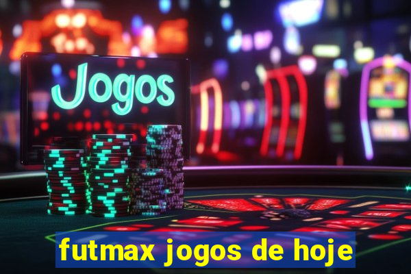 futmax jogos de hoje