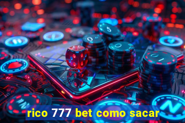 rico 777 bet como sacar