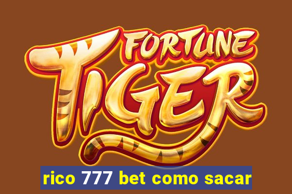 rico 777 bet como sacar