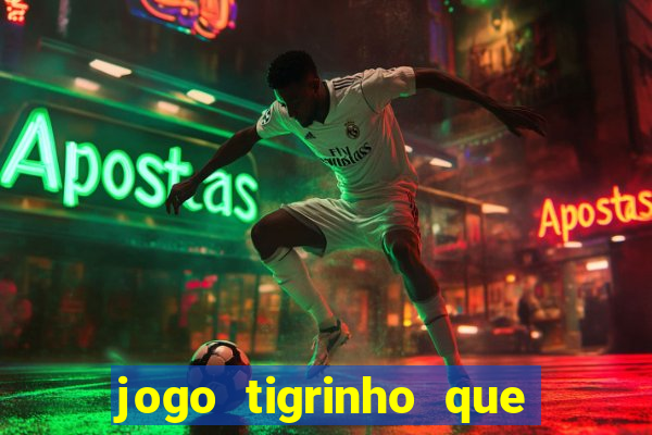 jogo tigrinho que da bonus no cadastro