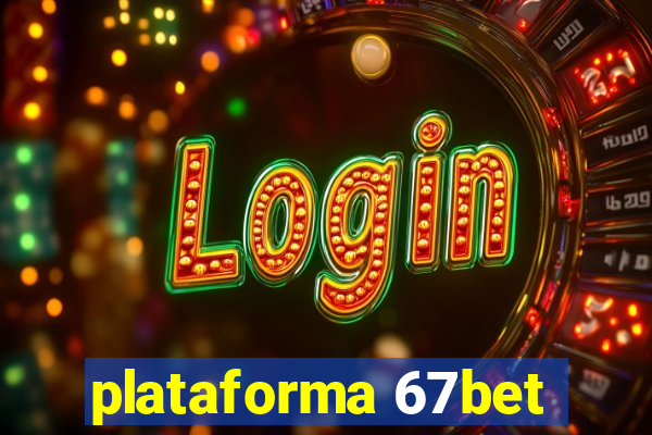 plataforma 67bet