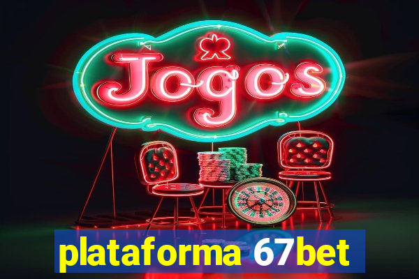 plataforma 67bet