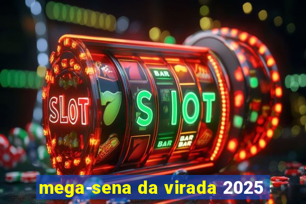 mega-sena da virada 2025